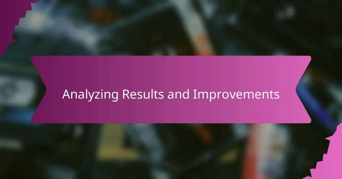 Analyzing Results and Improvements