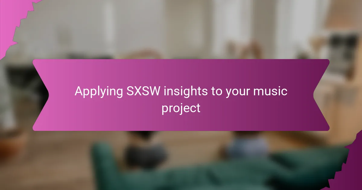 Applying SXSW insights to your music project