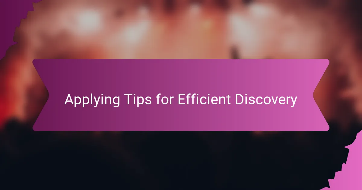 Applying Tips for Efficient Discovery