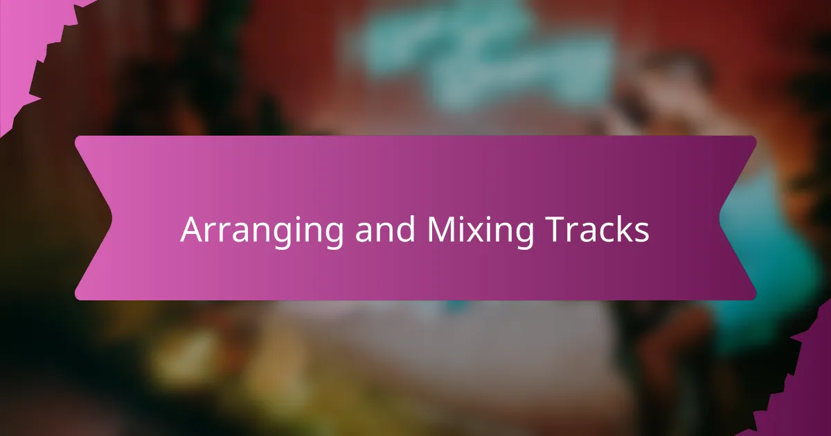 Arranging and Mixing Tracks