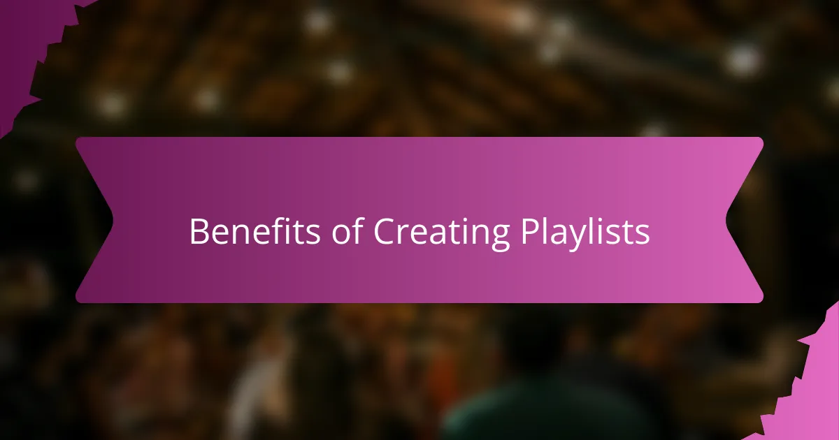 Benefits of Creating Playlists