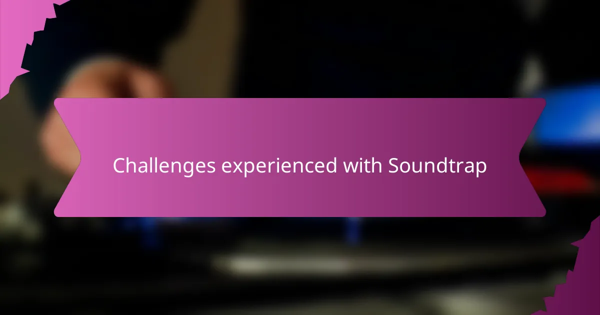 Challenges experienced with Soundtrap