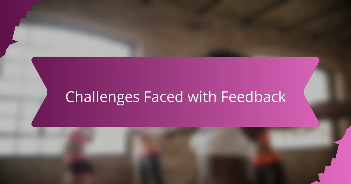 Challenges Faced with Feedback