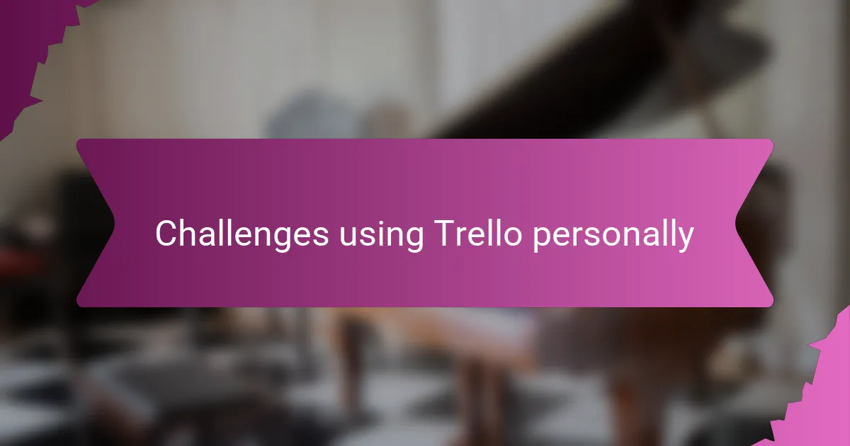 Challenges using Trello personally