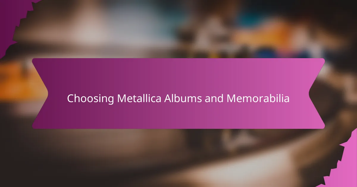 Choosing Metallica Albums and Memorabilia