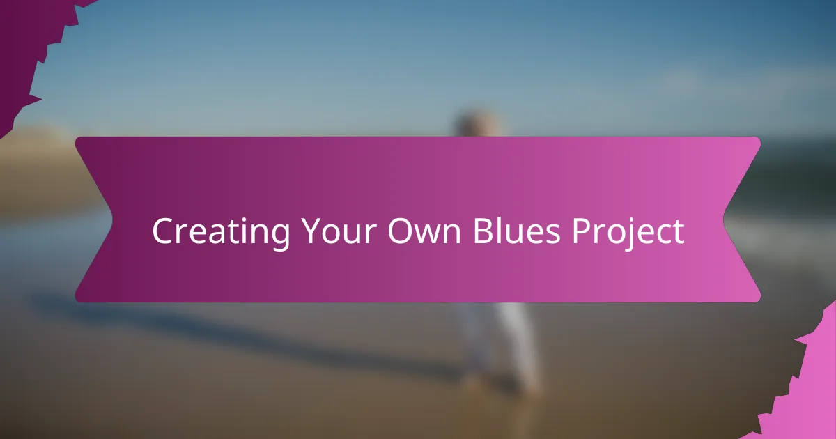 Creating Your Own Blues Project