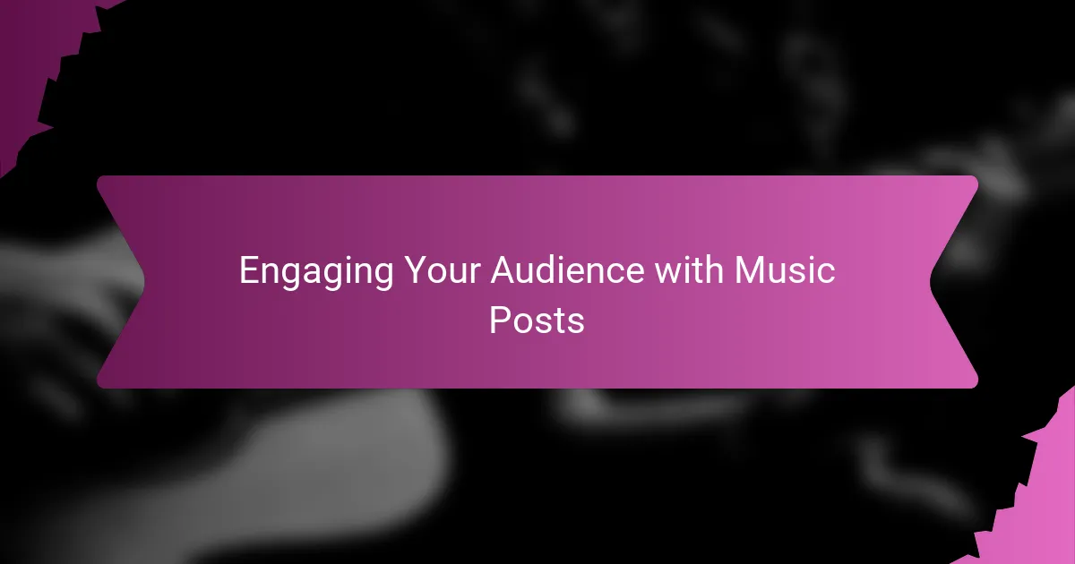 Engaging Your Audience with Music Posts