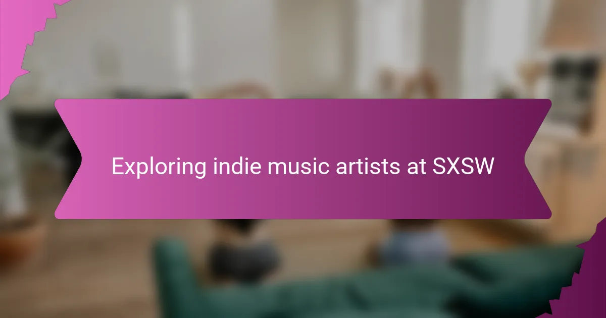 Exploring indie music artists at SXSW