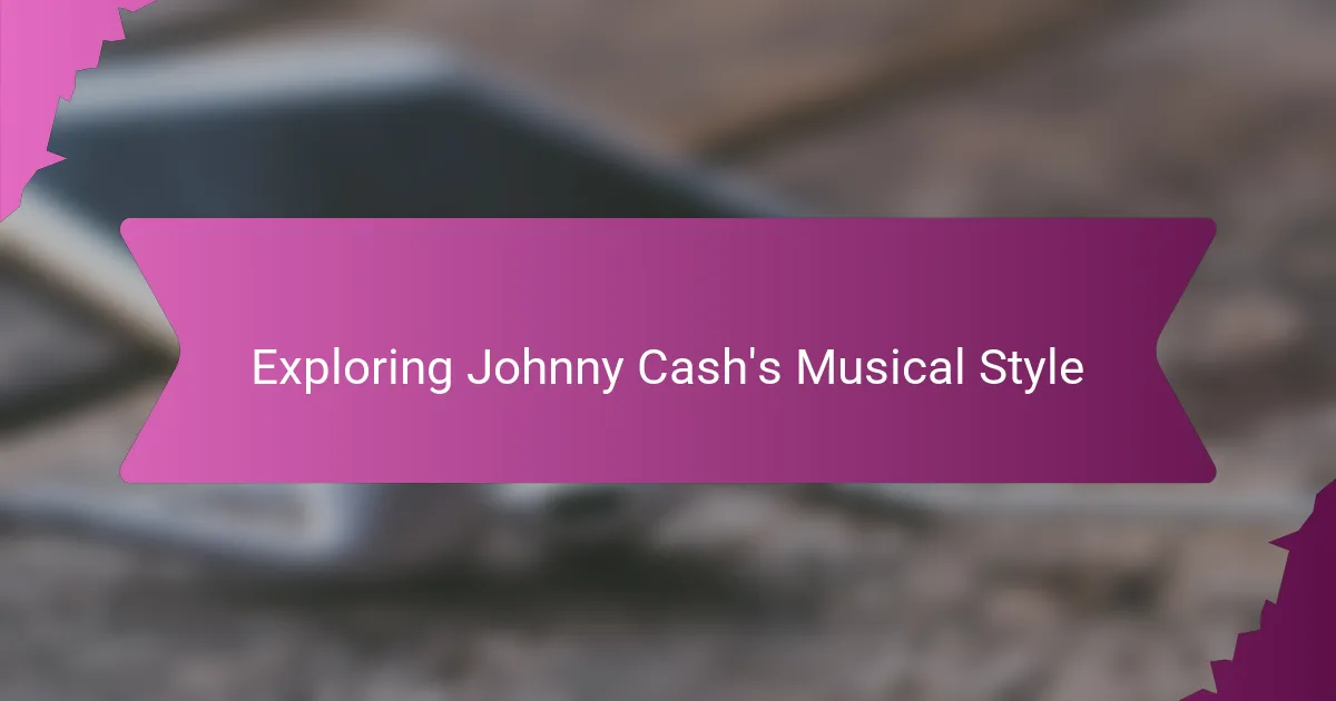 Exploring Johnny Cash's Musical Style
