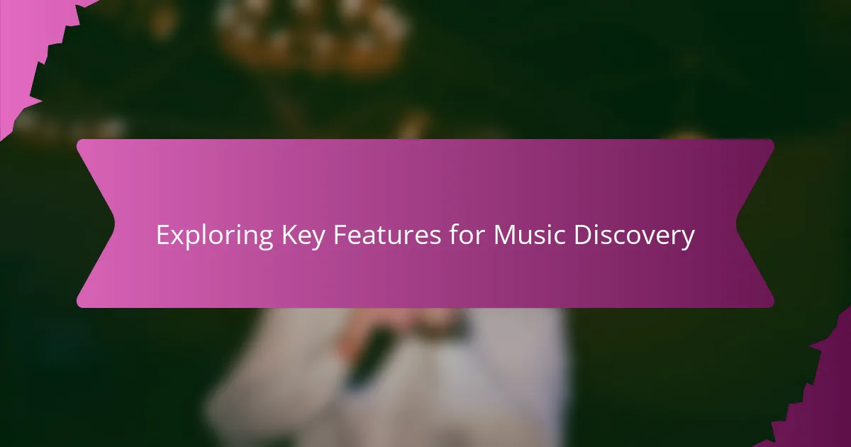 Exploring Key Features for Music Discovery