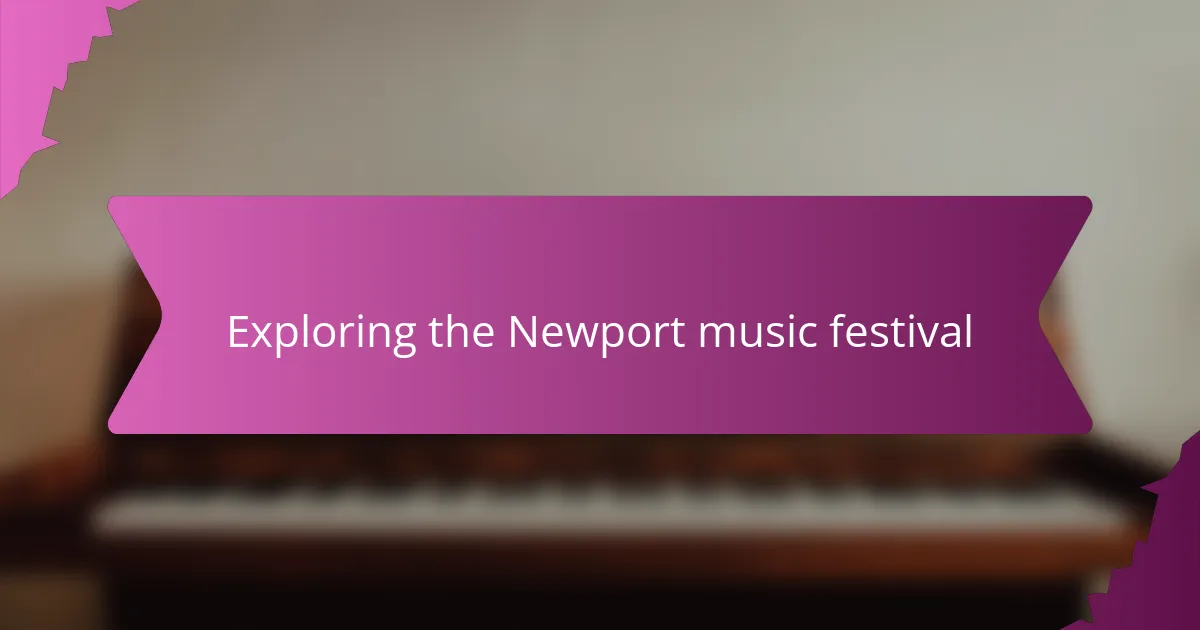 Exploring the Newport music festival