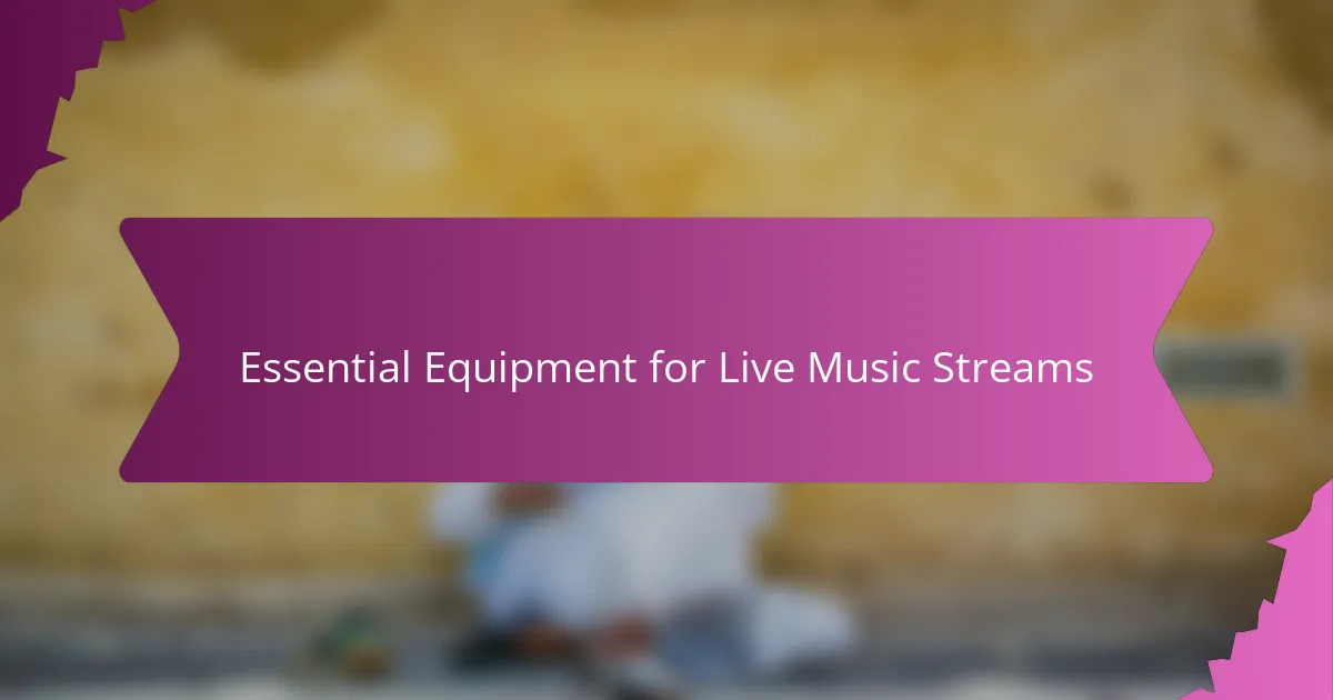 Essential Equipment for Live Music Streams