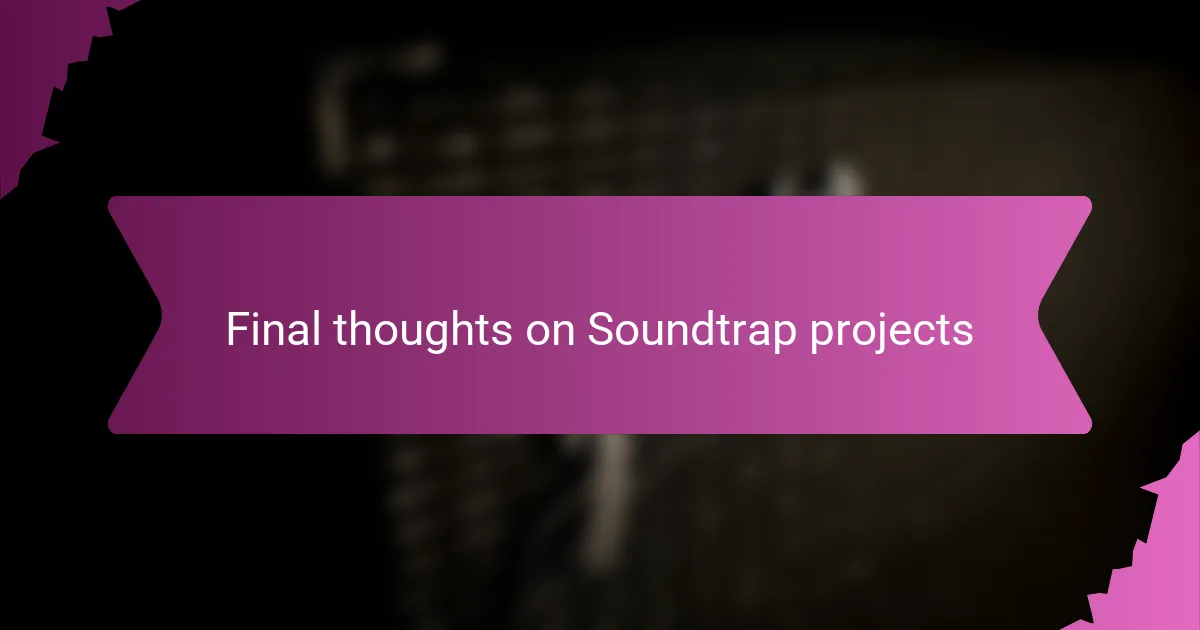 Final thoughts on Soundtrap projects