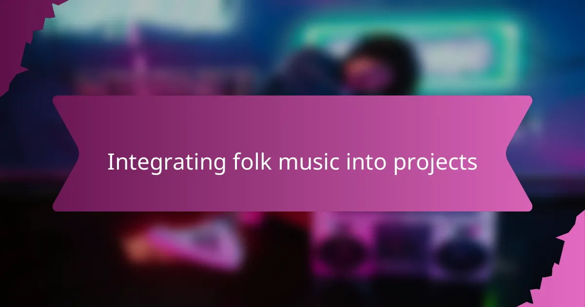 Integrating folk music into projects