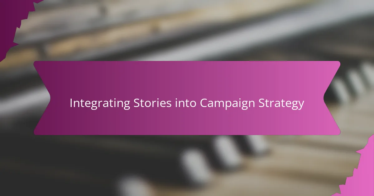 Integrating Stories into Campaign Strategy