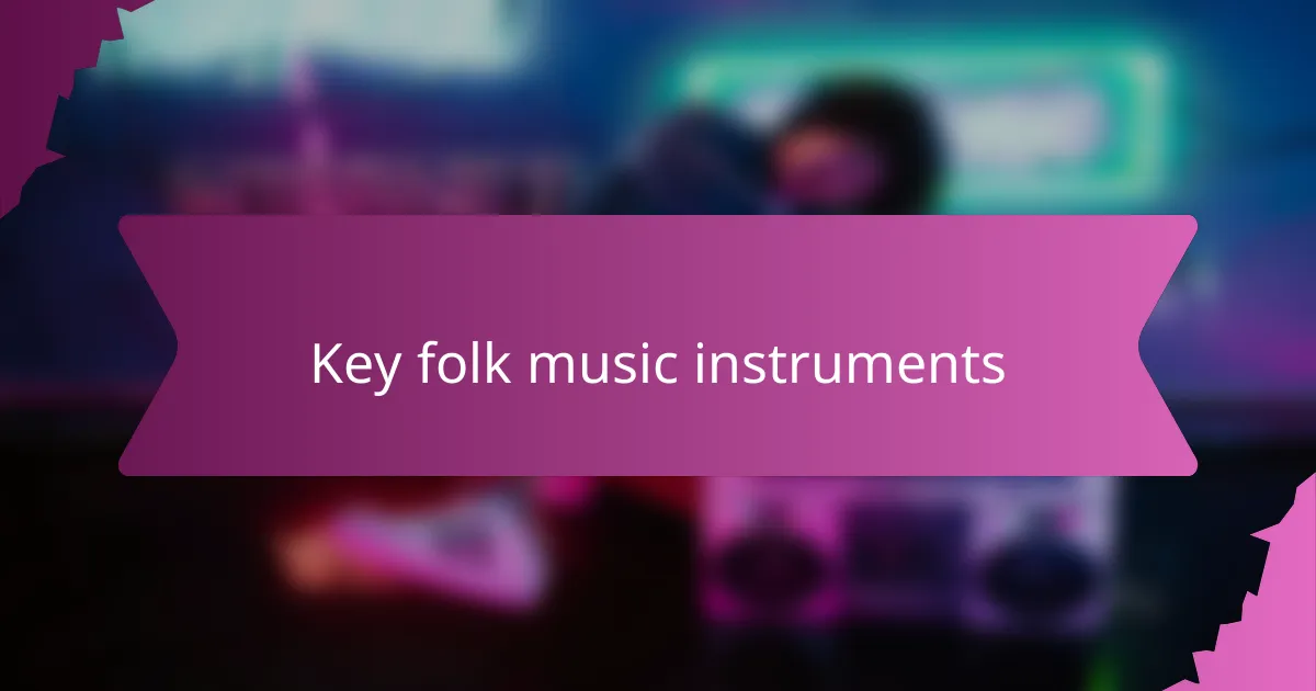 Key folk music instruments