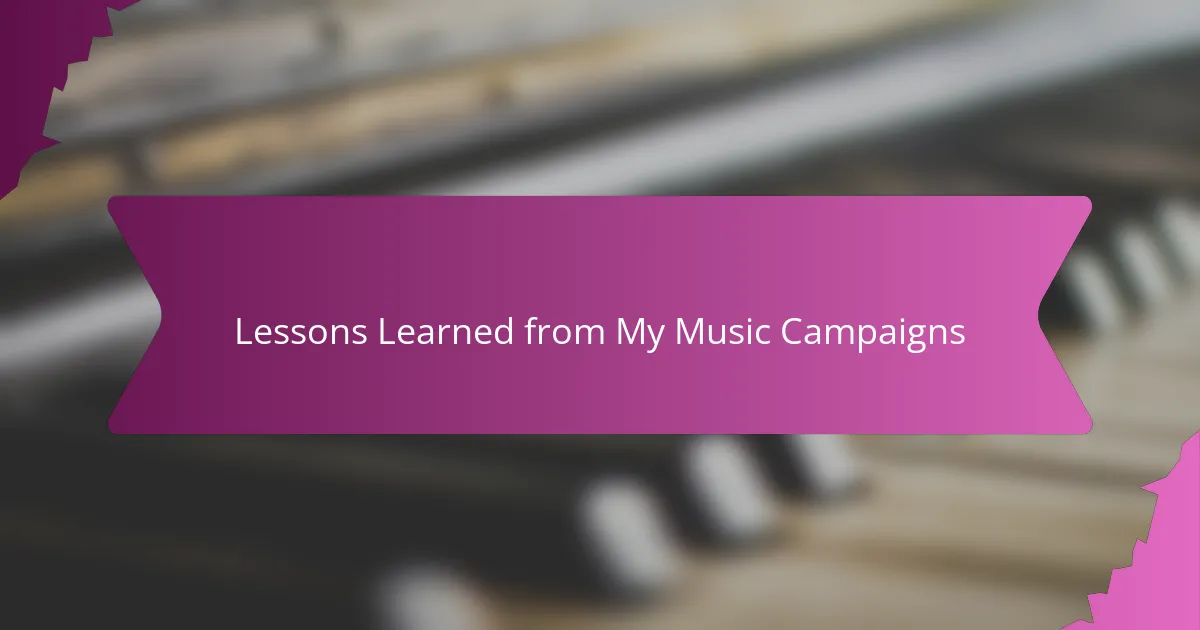 Lessons Learned from My Music Campaigns