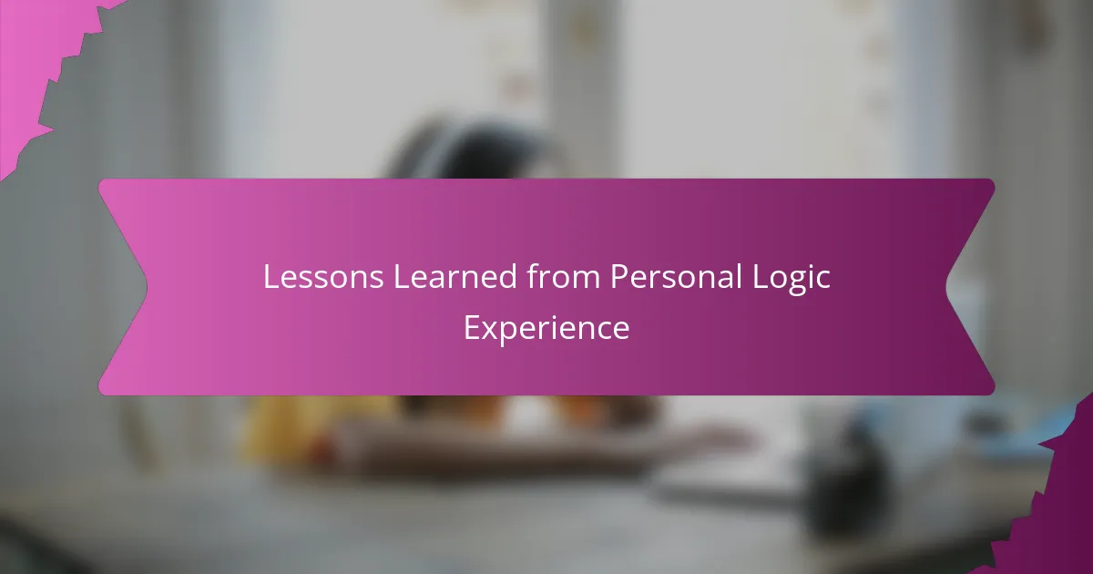 Lessons Learned from Personal Logic Experience