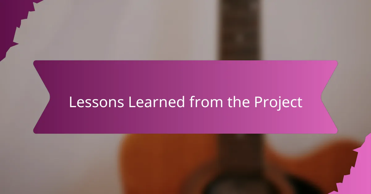 Lessons Learned from the Project