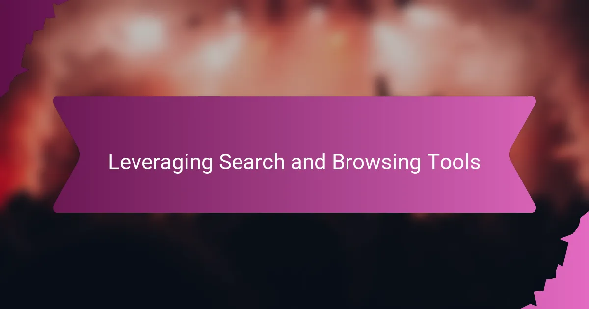 Leveraging Search and Browsing Tools