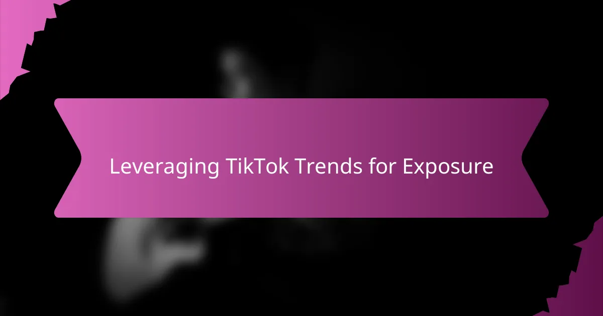Leveraging TikTok Trends for Exposure