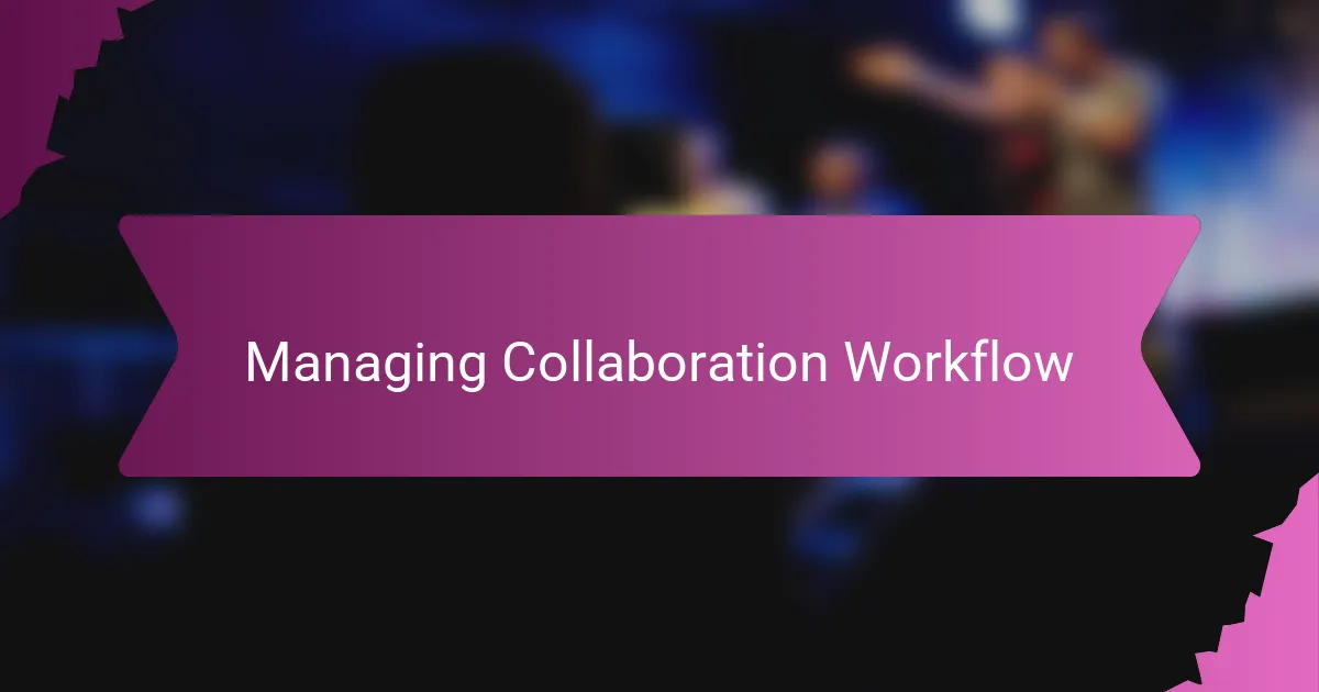 Managing Collaboration Workflow