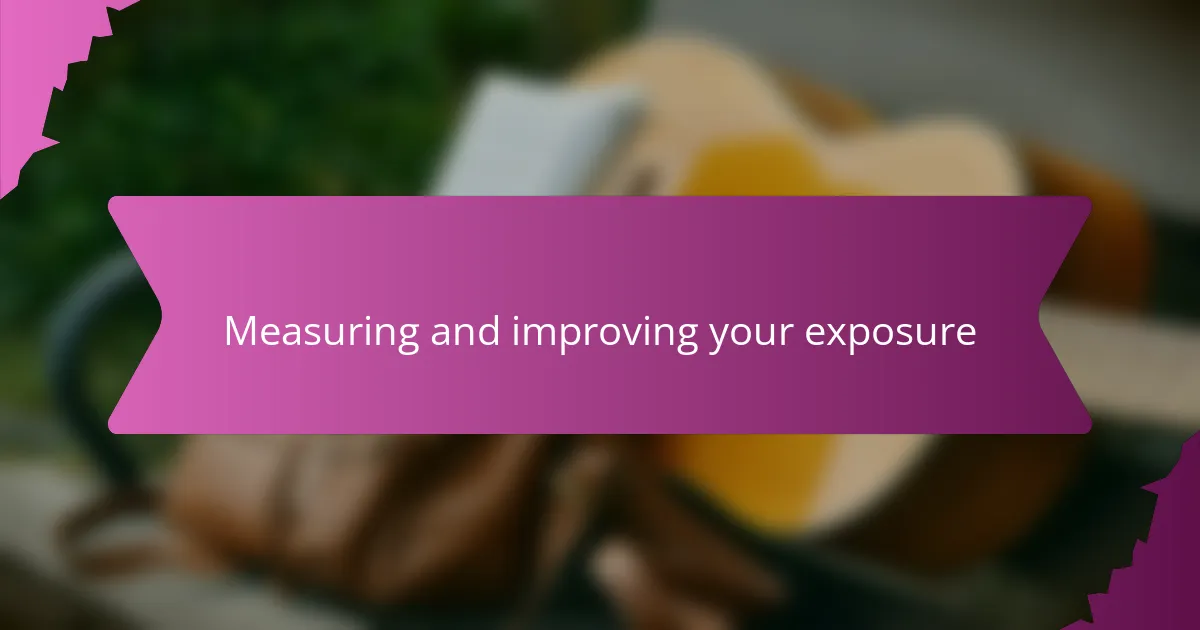 Measuring and improving your exposure