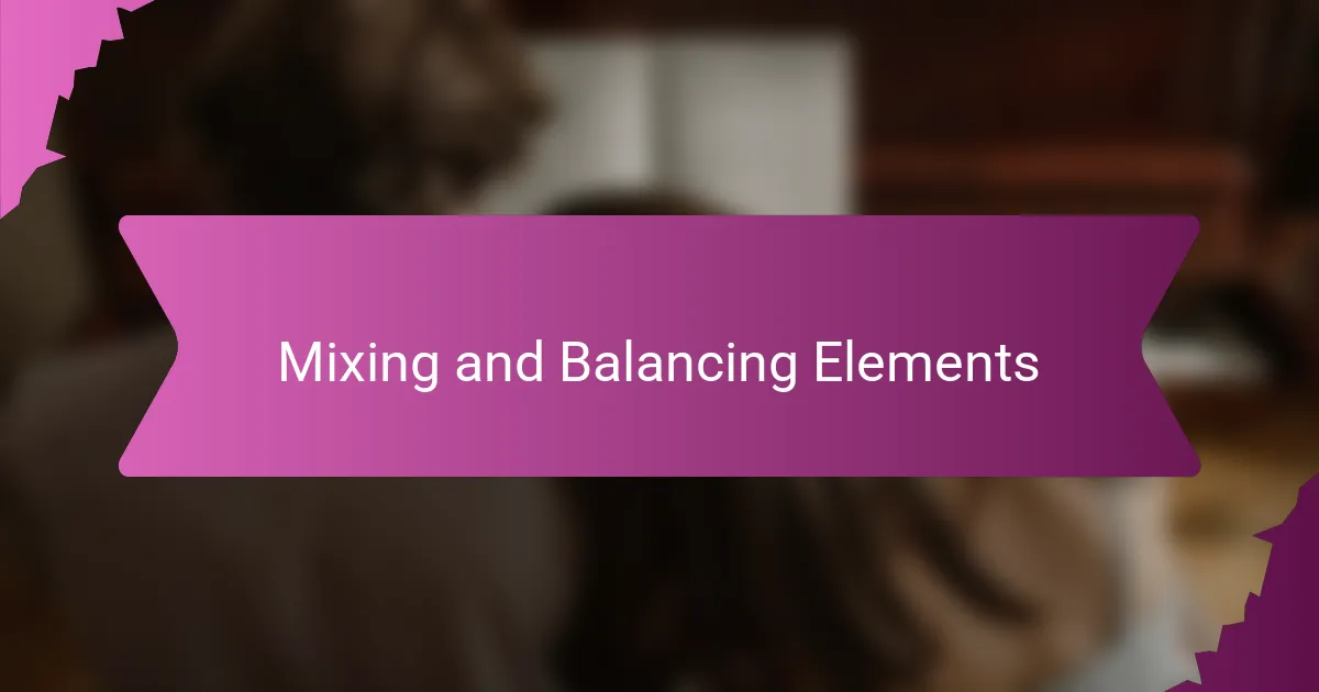 Mixing and Balancing Elements
