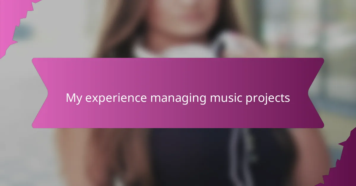 My experience managing music projects