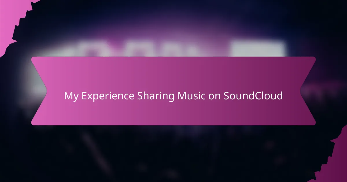 My Experience Sharing Music on SoundCloud