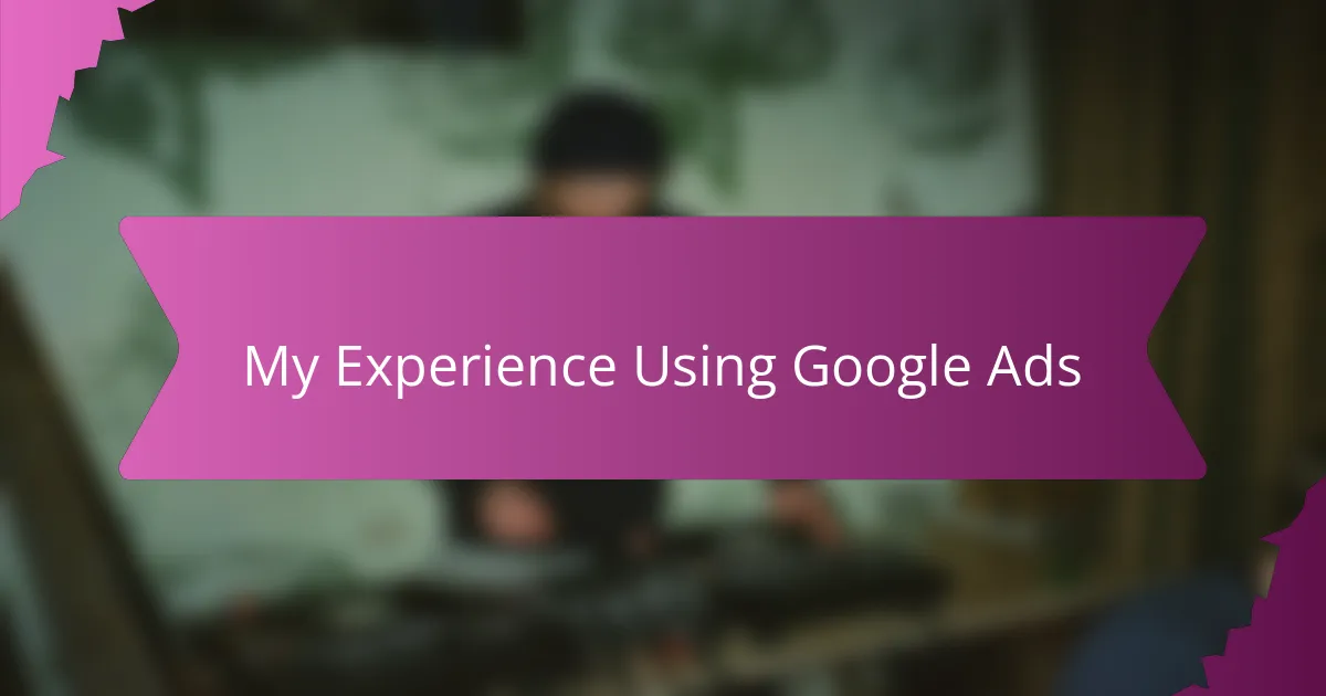 My Experience Using Google Ads