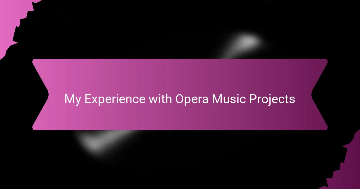 My Experience with Opera Music Projects