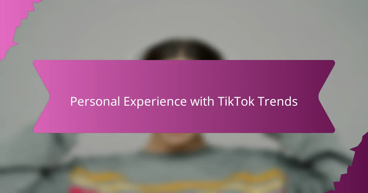 Personal Experience with TikTok Trends