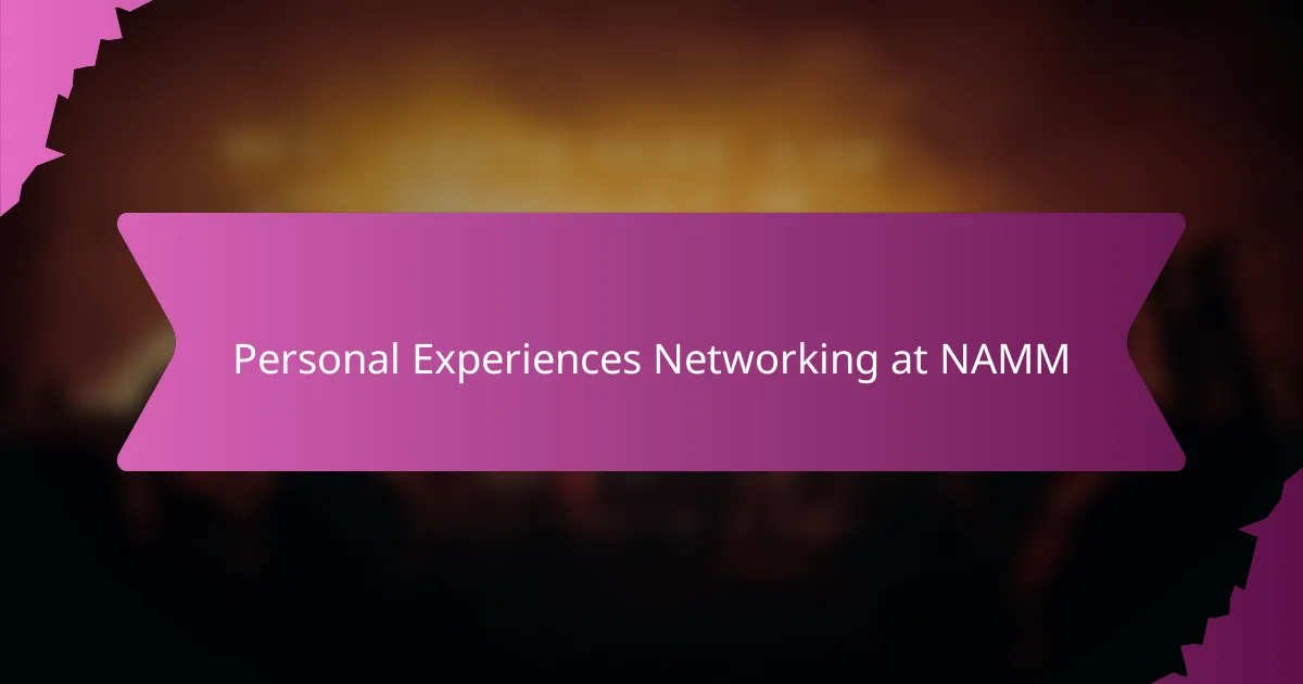 Personal Experiences Networking at NAMM