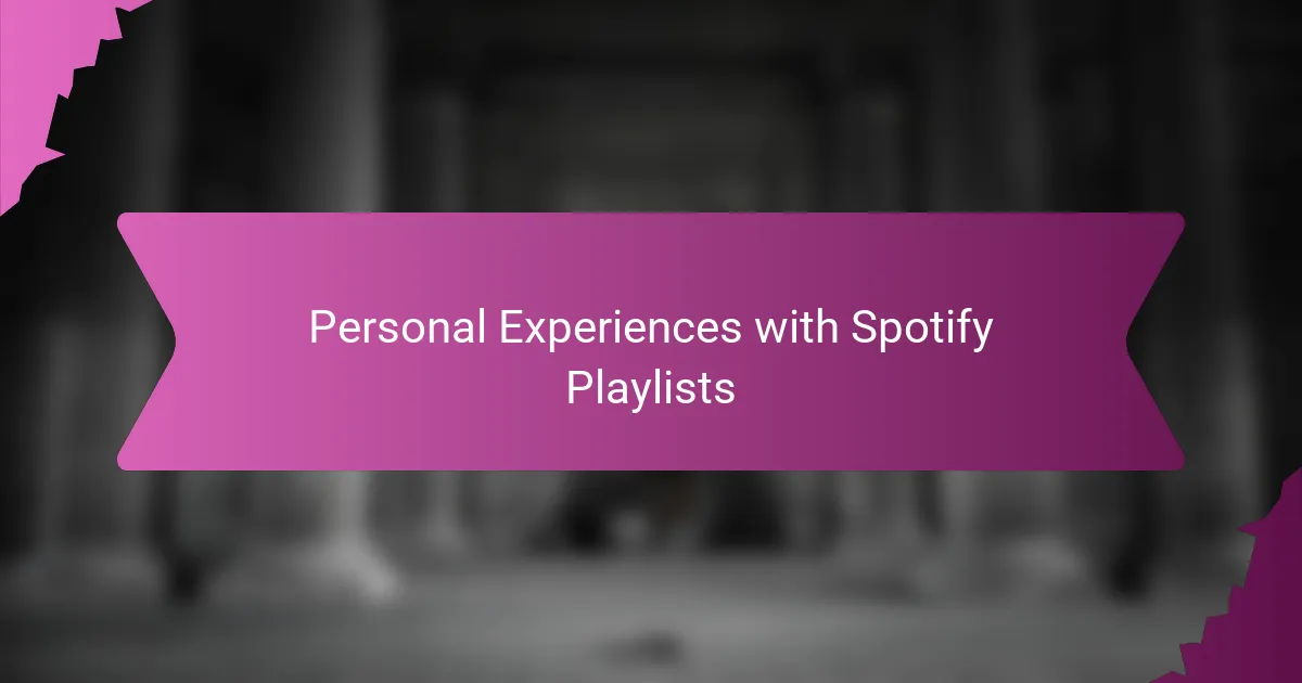 Personal Experiences with Spotify Playlists