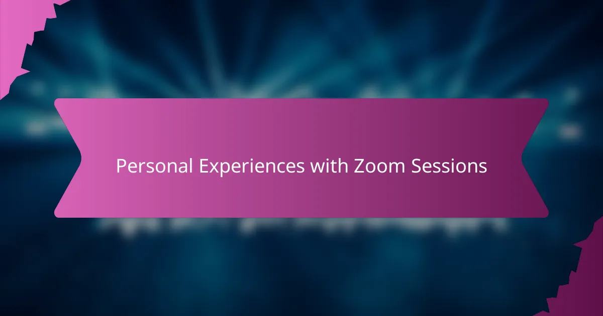 Personal Experiences with Zoom Sessions