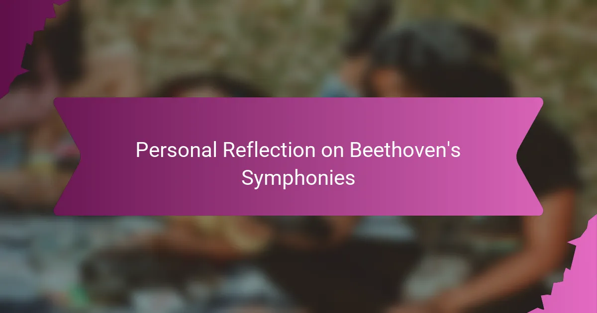 Personal Reflection on Beethoven's Symphonies