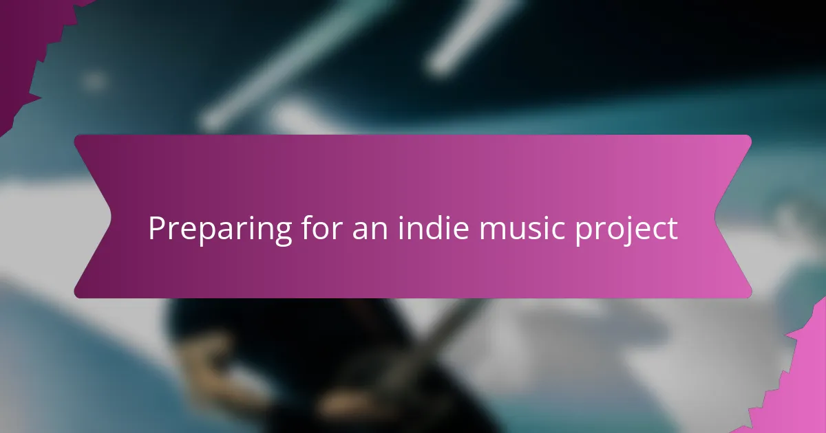 Preparing for an indie music project