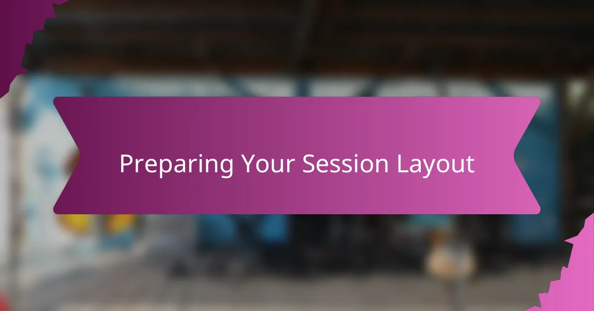 Preparing Your Session Layout