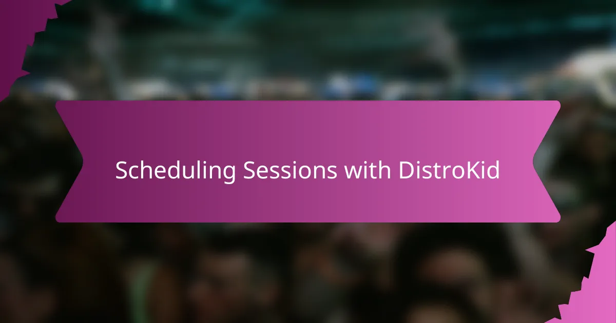 Scheduling Sessions with DistroKid