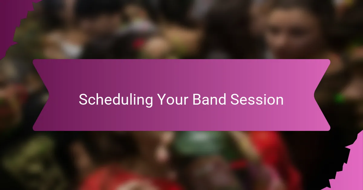 Scheduling Your Band Session