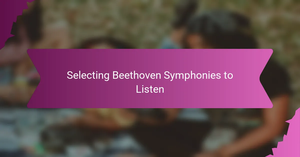 Selecting Beethoven Symphonies to Listen