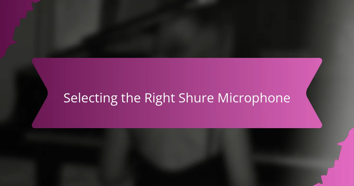 Selecting the Right Shure Microphone