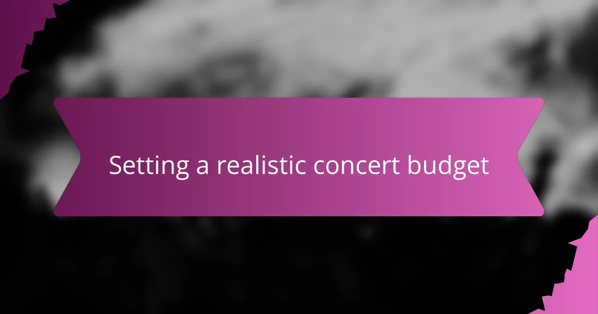 Setting a realistic concert budget
