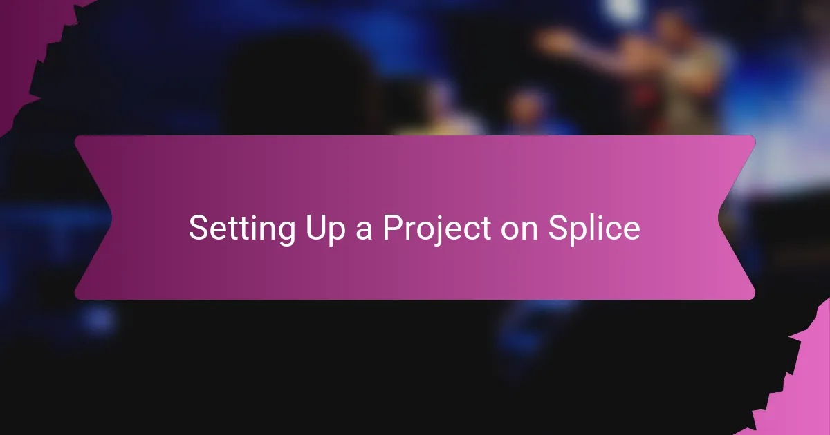 Setting Up a Project on Splice