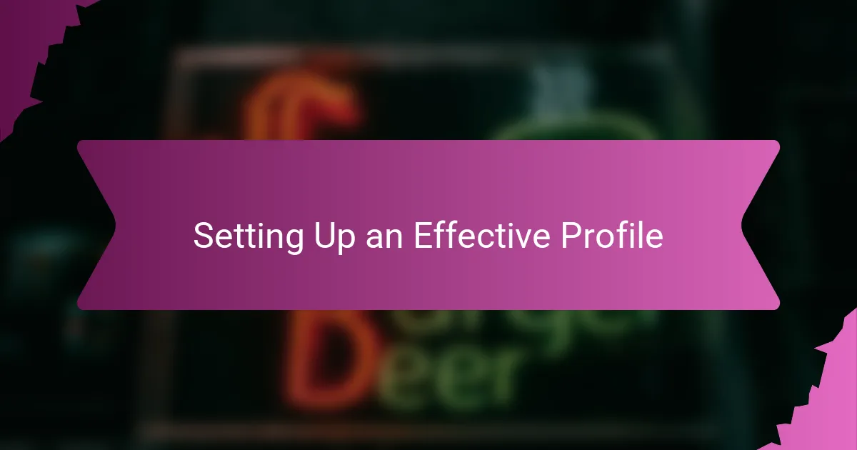 Setting Up an Effective Profile