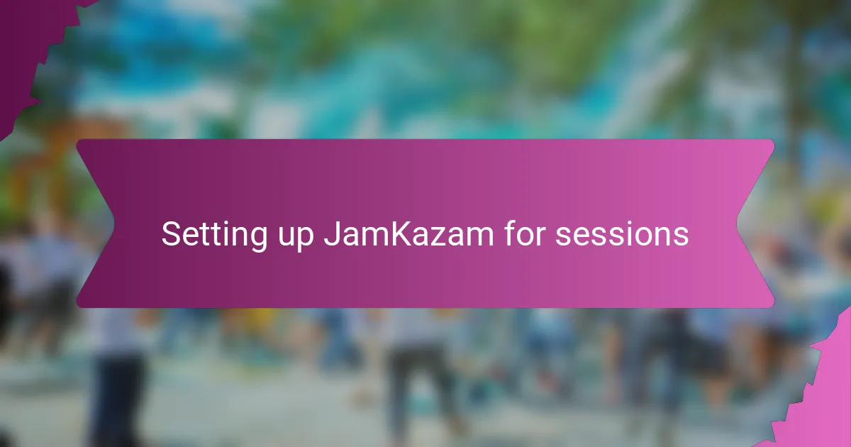 Setting up JamKazam for sessions
