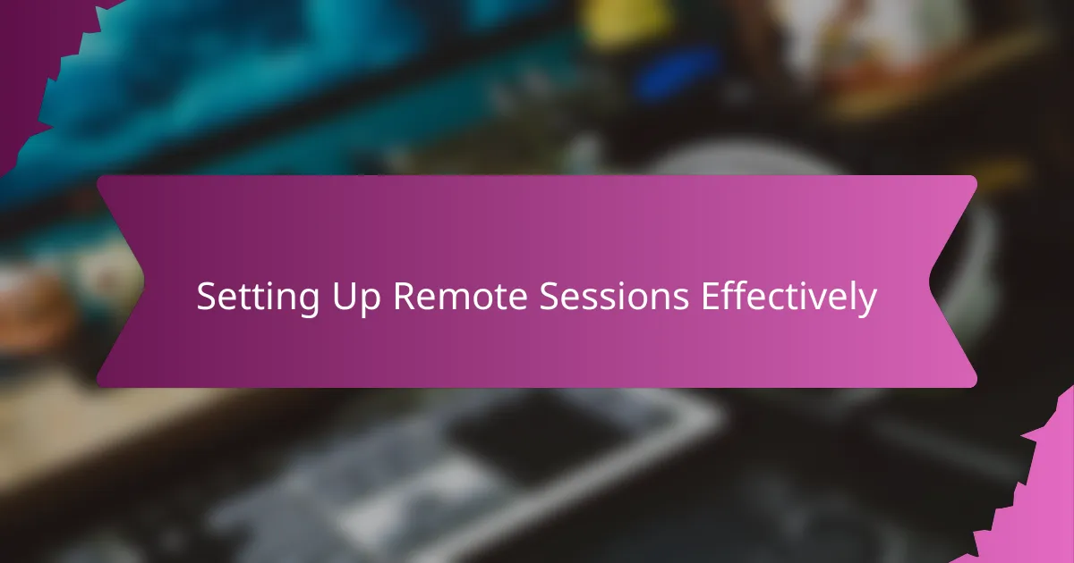 Setting Up Remote Sessions Effectively
