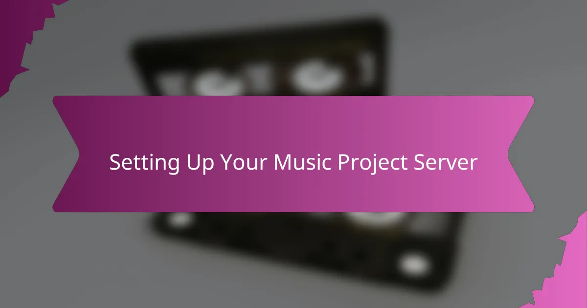 Setting Up Your Music Project Server