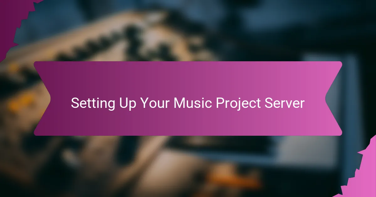 Setting Up Your Music Project Server